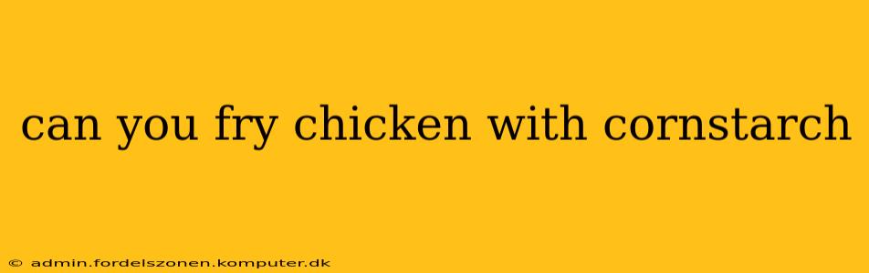 can you fry chicken with cornstarch