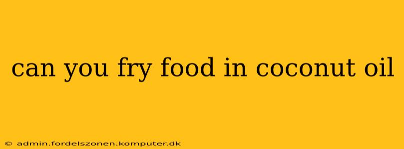 can you fry food in coconut oil