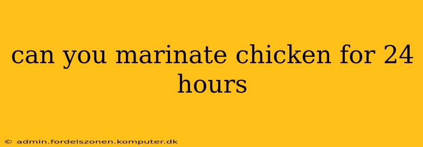 can you marinate chicken for 24 hours