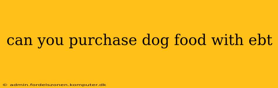 can you purchase dog food with ebt