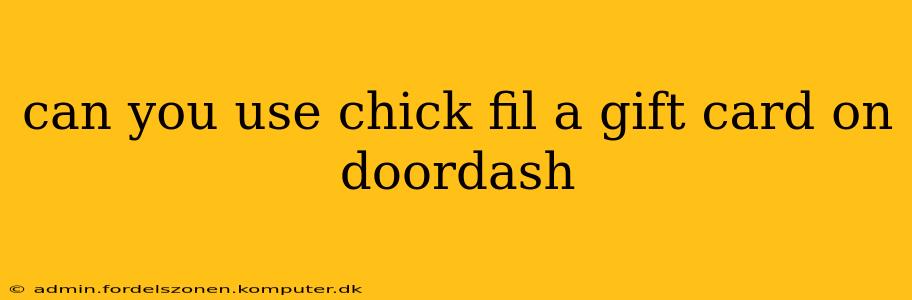 can you use chick fil a gift card on doordash