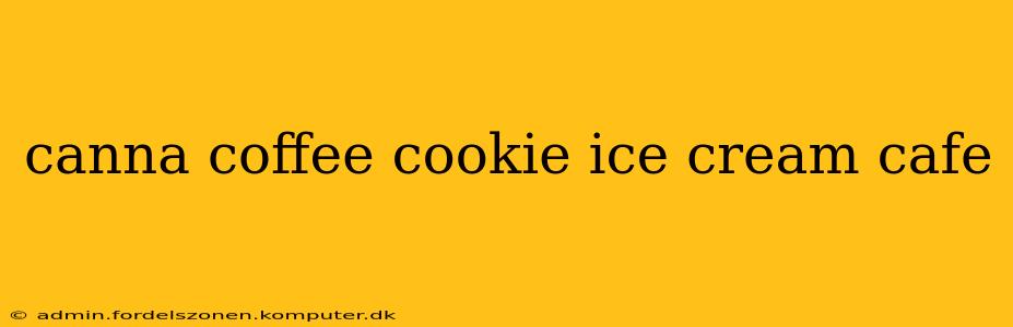 canna coffee cookie ice cream cafe