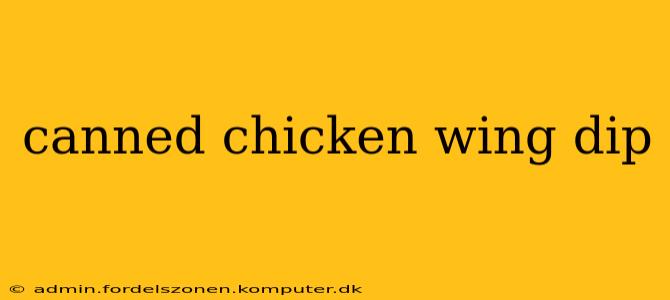 canned chicken wing dip