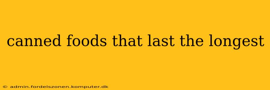 canned foods that last the longest