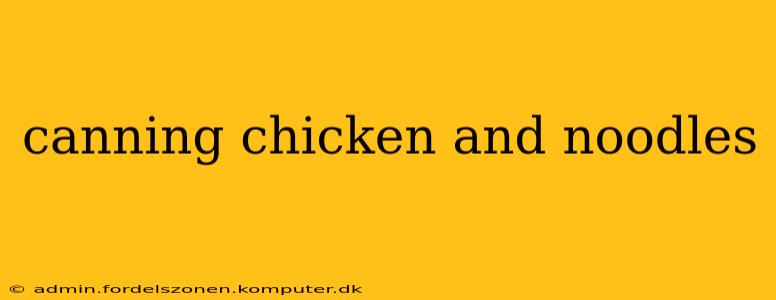 canning chicken and noodles
