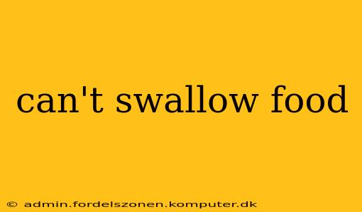 can't swallow food