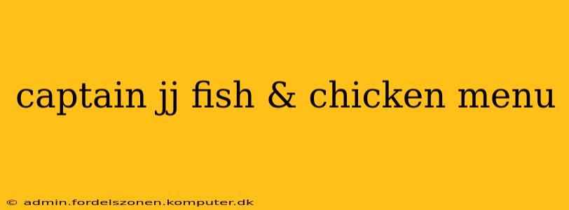 captain jj fish & chicken menu