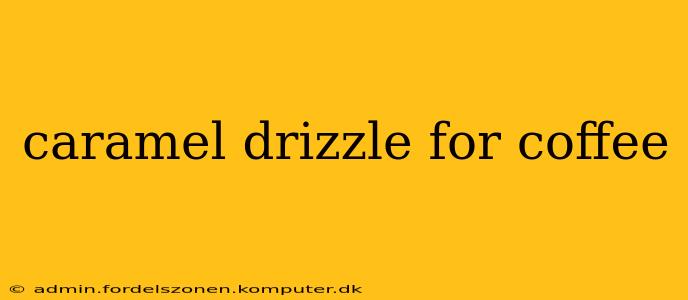 caramel drizzle for coffee
