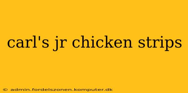 carl's jr chicken strips