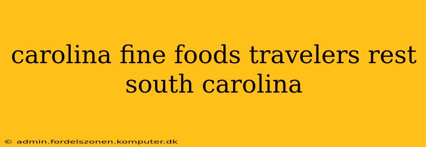 carolina fine foods travelers rest south carolina