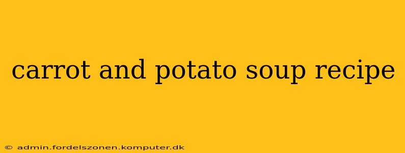 carrot and potato soup recipe