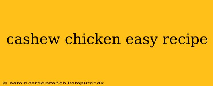 cashew chicken easy recipe