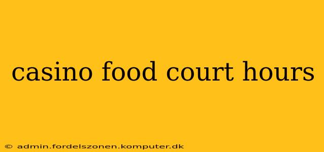 casino food court hours