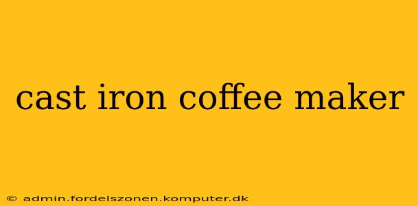 cast iron coffee maker