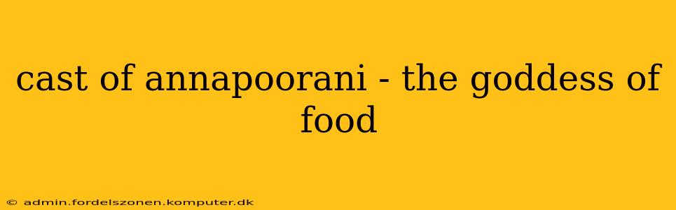 cast of annapoorani - the goddess of food