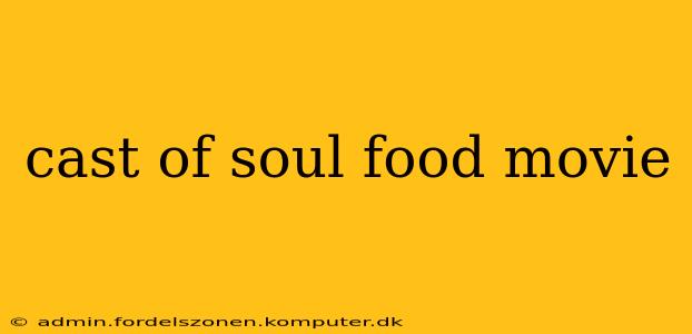 cast of soul food movie