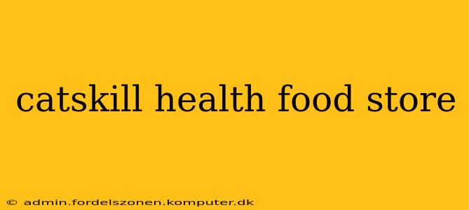 catskill health food store