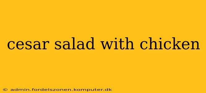 cesar salad with chicken