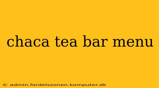 chaca tea bar menu