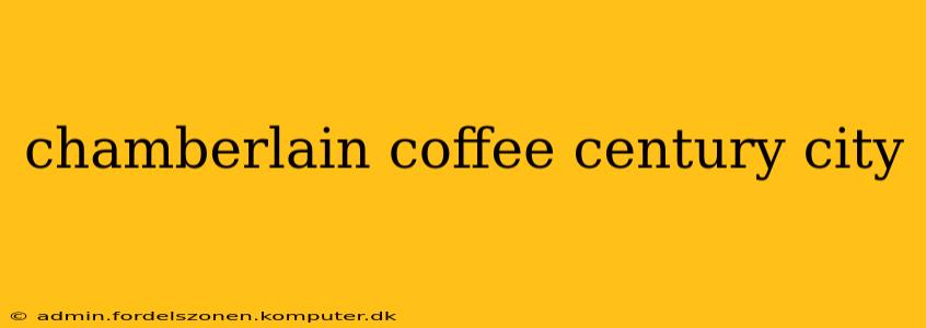 chamberlain coffee century city