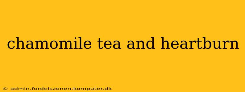 chamomile tea and heartburn
