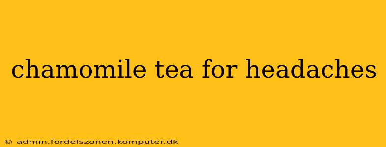 chamomile tea for headaches