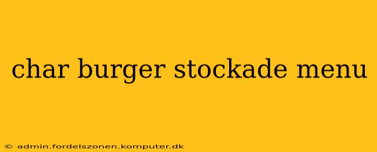 char burger stockade menu