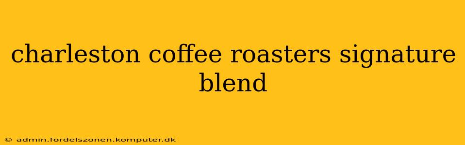 charleston coffee roasters signature blend