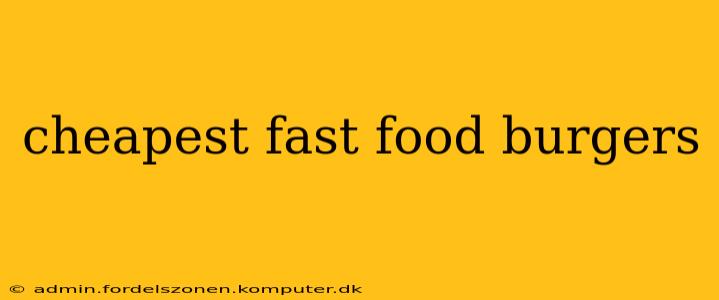 cheapest fast food burgers