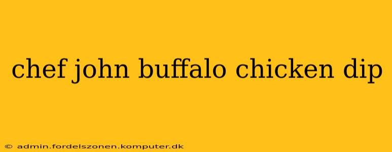 chef john buffalo chicken dip