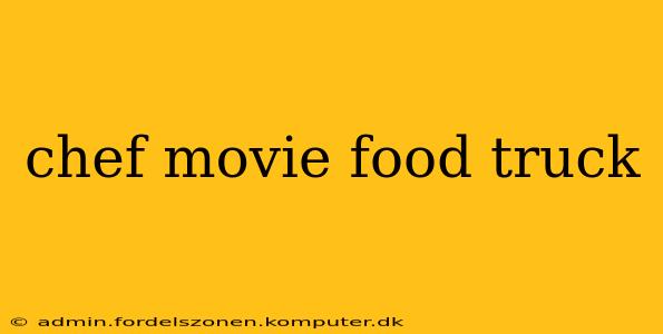 chef movie food truck