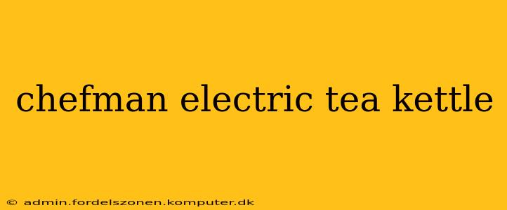 chefman electric tea kettle
