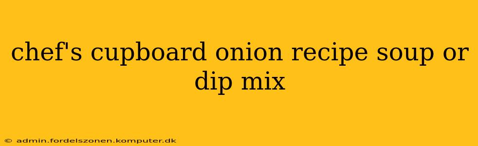 chef's cupboard onion recipe soup or dip mix