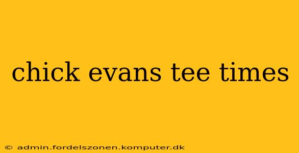 chick evans tee times