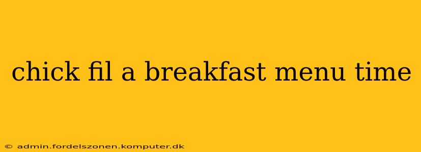 chick fil a breakfast menu time