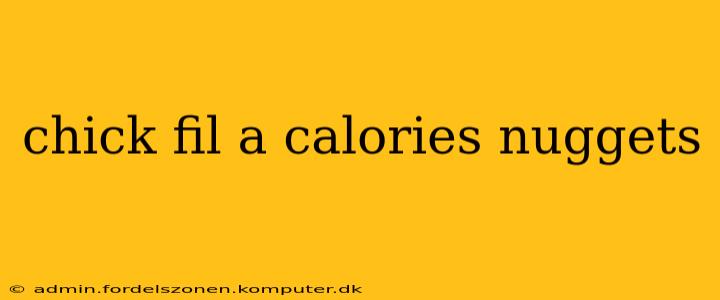 chick fil a calories nuggets
