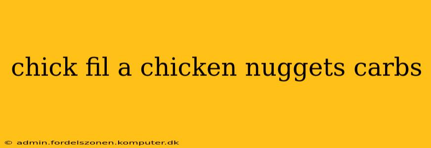 chick fil a chicken nuggets carbs