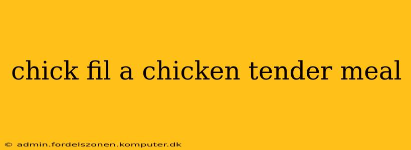 chick fil a chicken tender meal