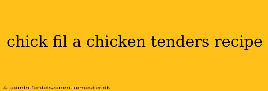 chick fil a chicken tenders recipe