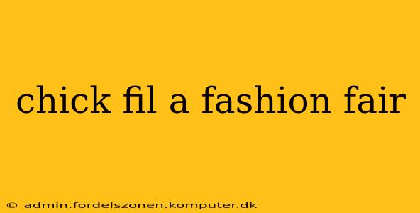 chick fil a fashion fair