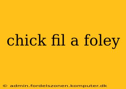chick fil a foley