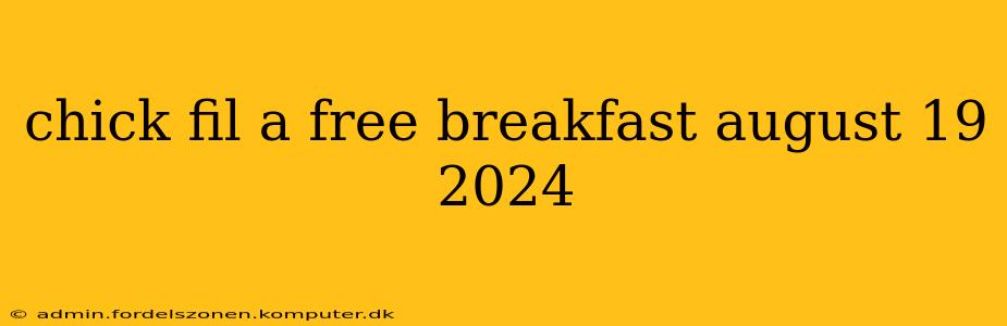 chick fil a free breakfast august 19 2024