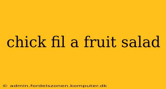 chick fil a fruit salad