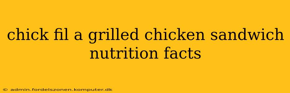 chick fil a grilled chicken sandwich nutrition facts