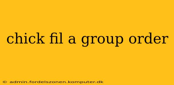 chick fil a group order