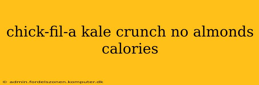 chick-fil-a kale crunch no almonds calories