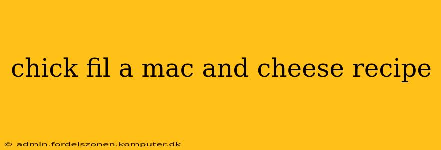chick fil a mac and cheese recipe