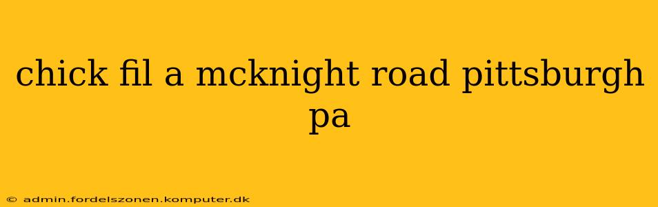 chick fil a mcknight road pittsburgh pa