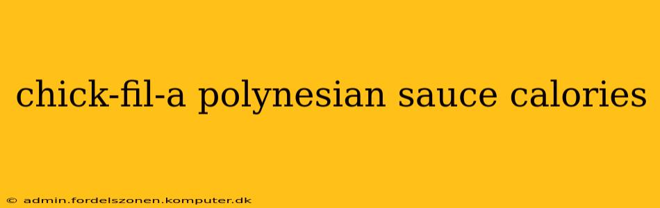 chick-fil-a polynesian sauce calories