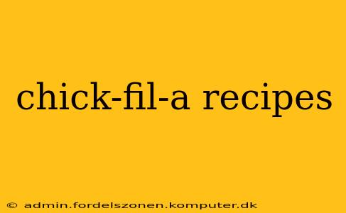 chick-fil-a recipes